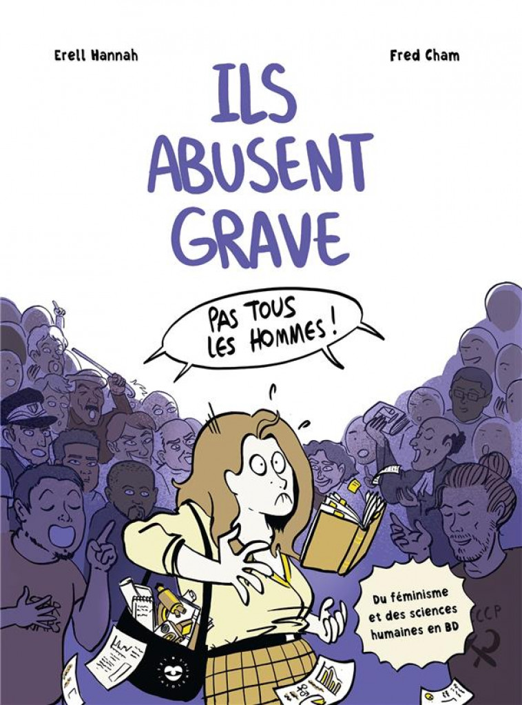 ILS ABUSENT GRAVE : DU FEMINISME ET DES SCIENCES HUMAINES EN BD - HANNAH, ERELL  - HACHETTE