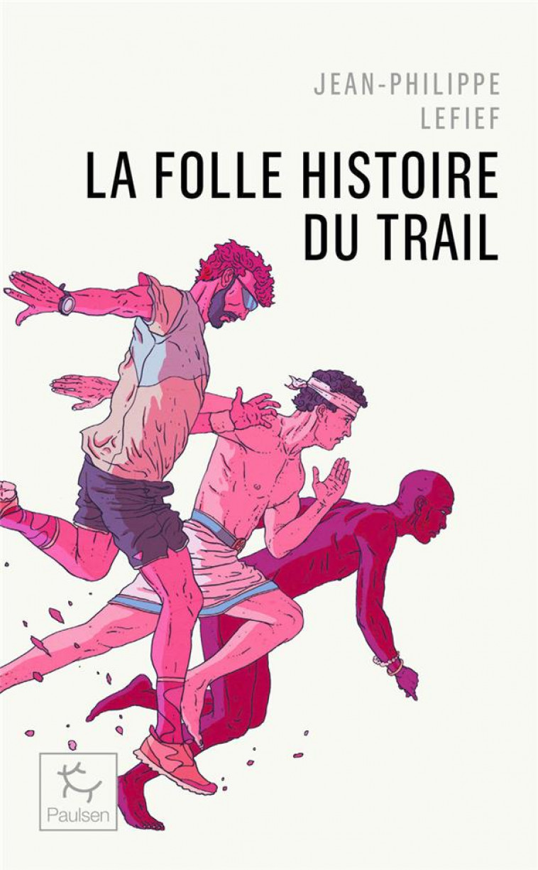 LA FOLLE HISTOIRE DU TRAIL - LEFIEF JEAN-PHILIPPE - PAULSEN