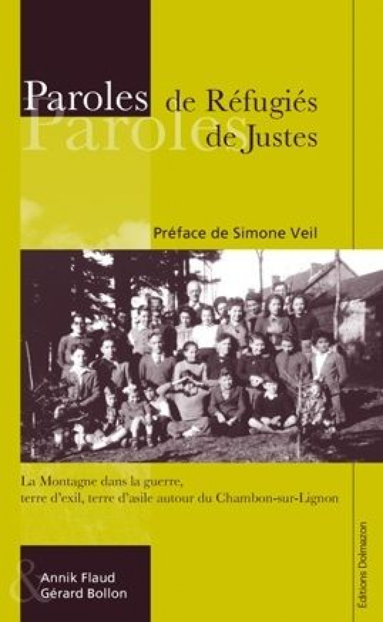 PAROLES DE REFUGIES, PAROLES DE JUSTES  -  LA MONTAGNE DANS LA GUERRE, TERRE D'EXIL, TERRE D'ASILE AUTOUR DE CHAMBON-SUR-LIGNON - FLAUD, ANNIK - DOLMAZON