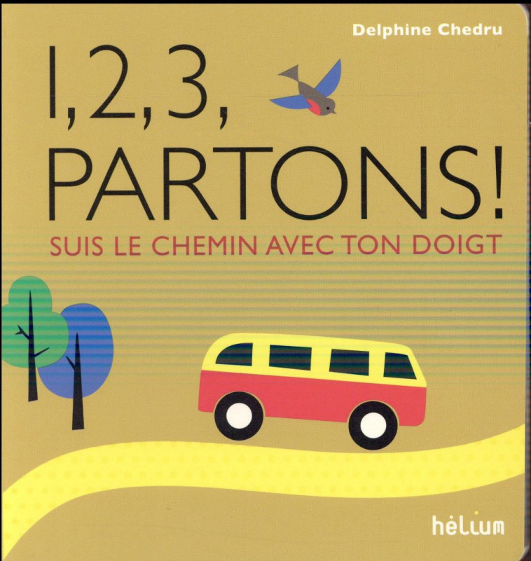 1, 2, 3, PARTONS ! - SUIS LE CHEMIN AVEC TON DOIGT - CHEDRU DELPHINE - Hélium