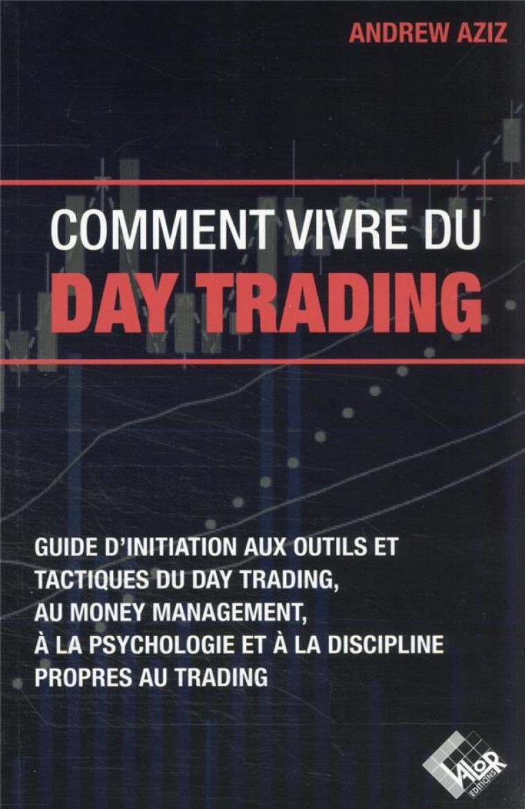 COMMENT VIVRE DU DAY TRADING - AZIZ, ANDREW - VALOR