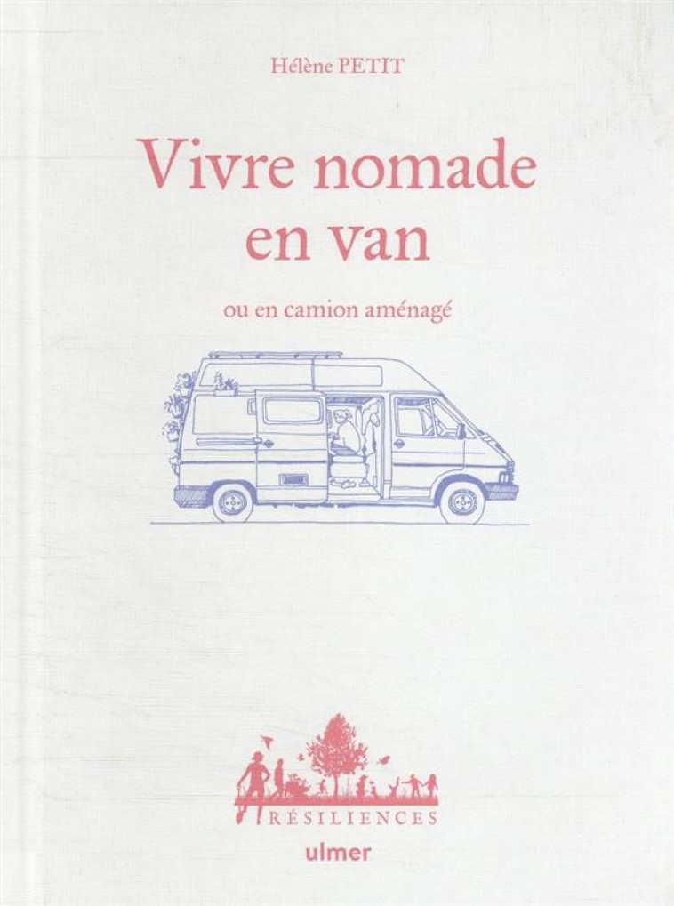 VIVRE NOMADE EN VAN OU EN CAMION AMENAGE - PETIT/JAMATI - ULMER