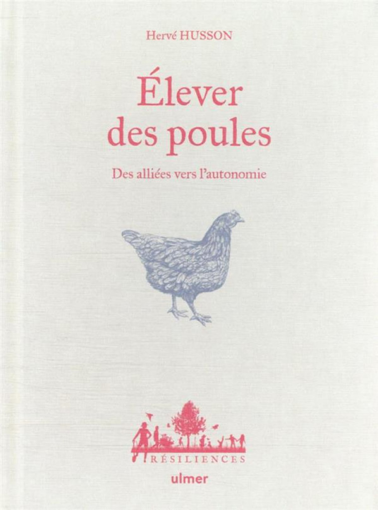 ELEVER DES POULES - DES ALLIES VERS L-AUTONOMIE - HUSSON/BERTHAUD - ULMER