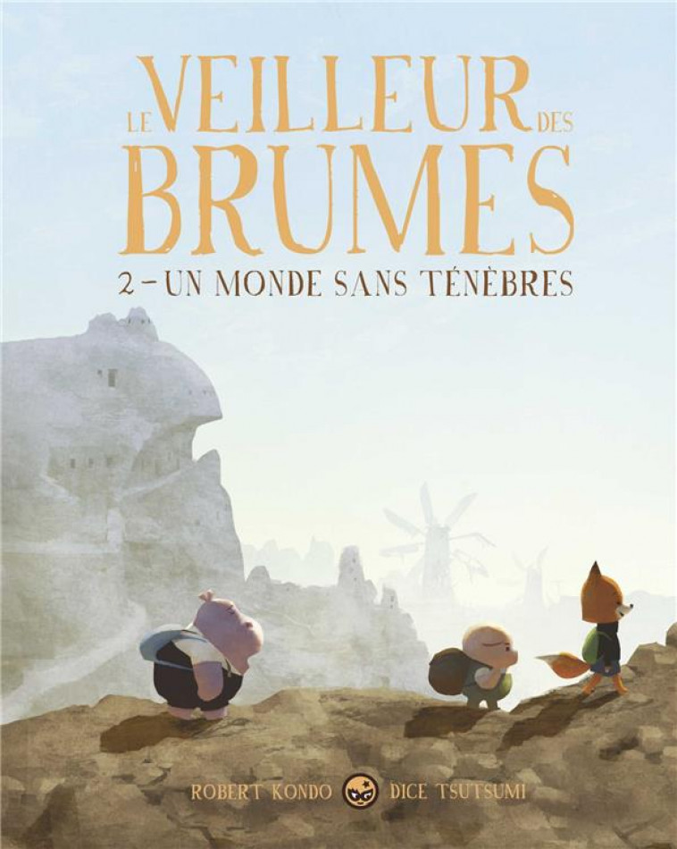 LE VEILLEUR DES BRUMES, TOME 02 - LE VEILLEUR DES BRUMES, TOME 2 - UN MONDE SANS TENEBRES - KONDO/TSUTSUMI - BD Kids