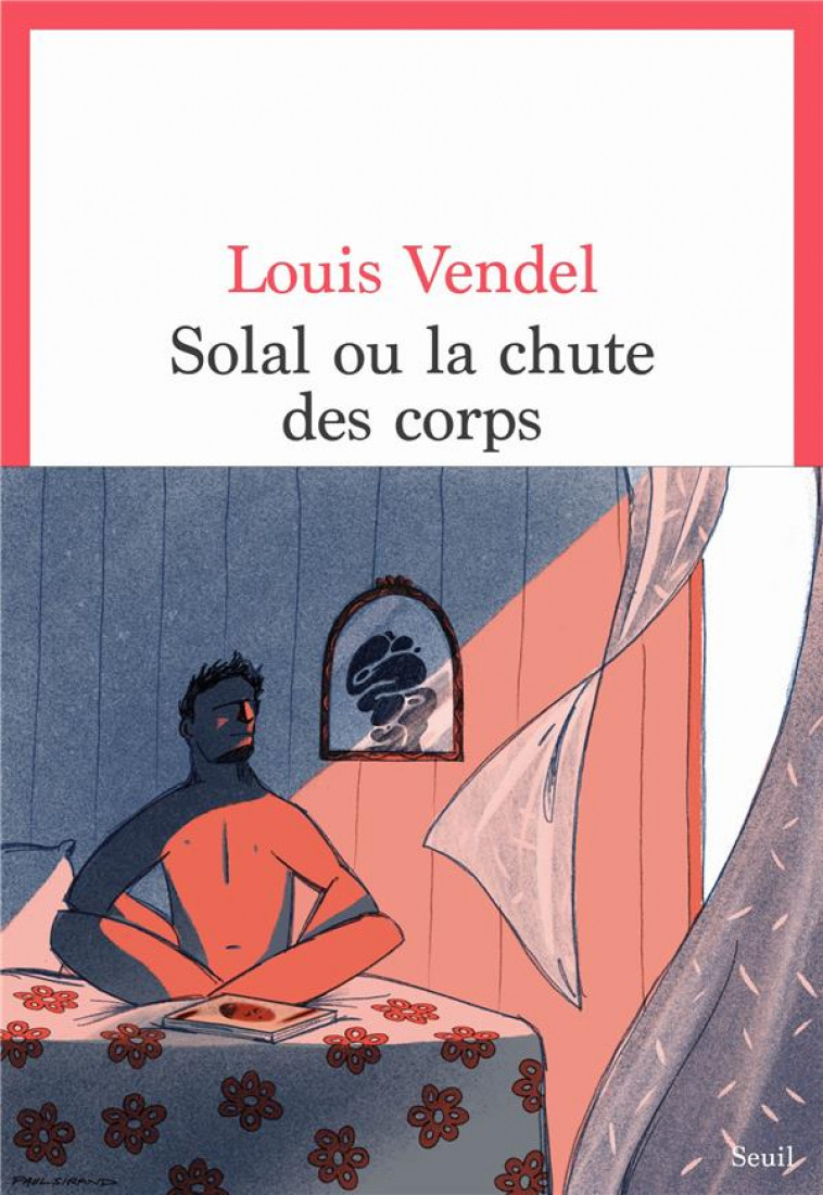 SOLAL OU LA CHUTE DES CORPS - VENDEL LOUIS - SEUIL