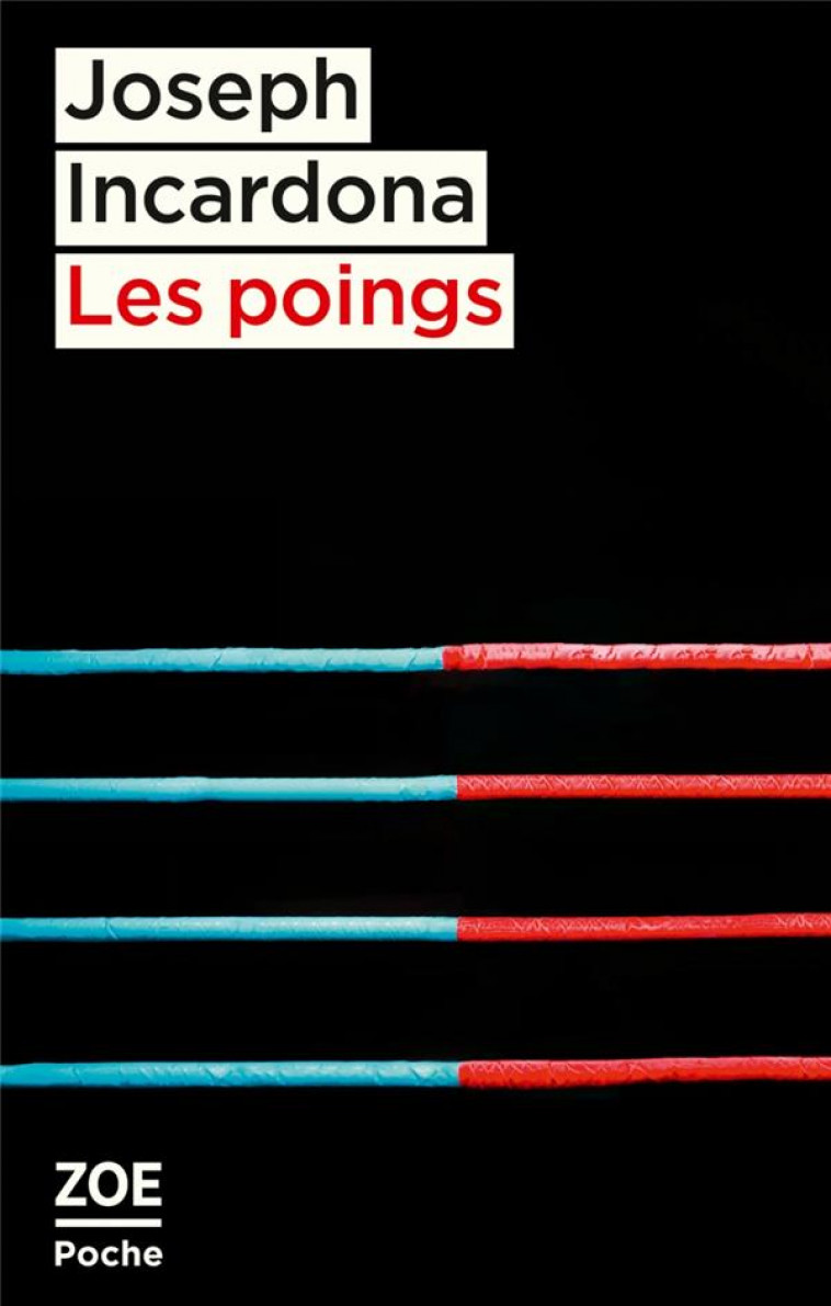 LES POINGS - SUIVI DE DANS LES CORDES - INCARDONA JOSEPH - ZOE