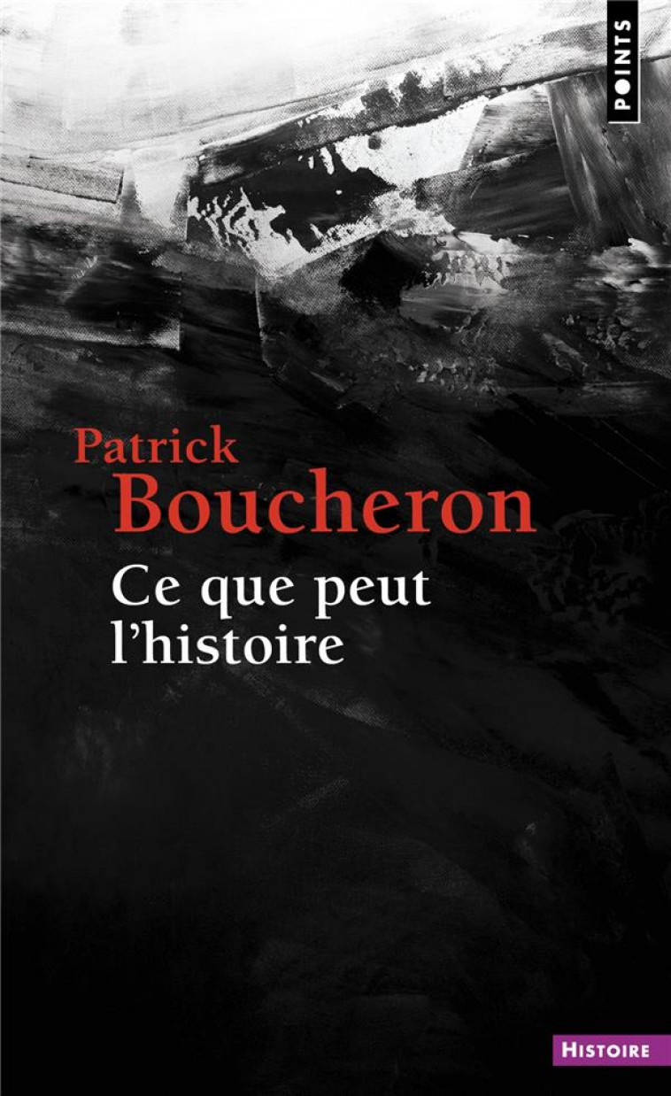 CE QUE PEUT L-HISTOIRE - BOUCHERON PATRICK - POINTS