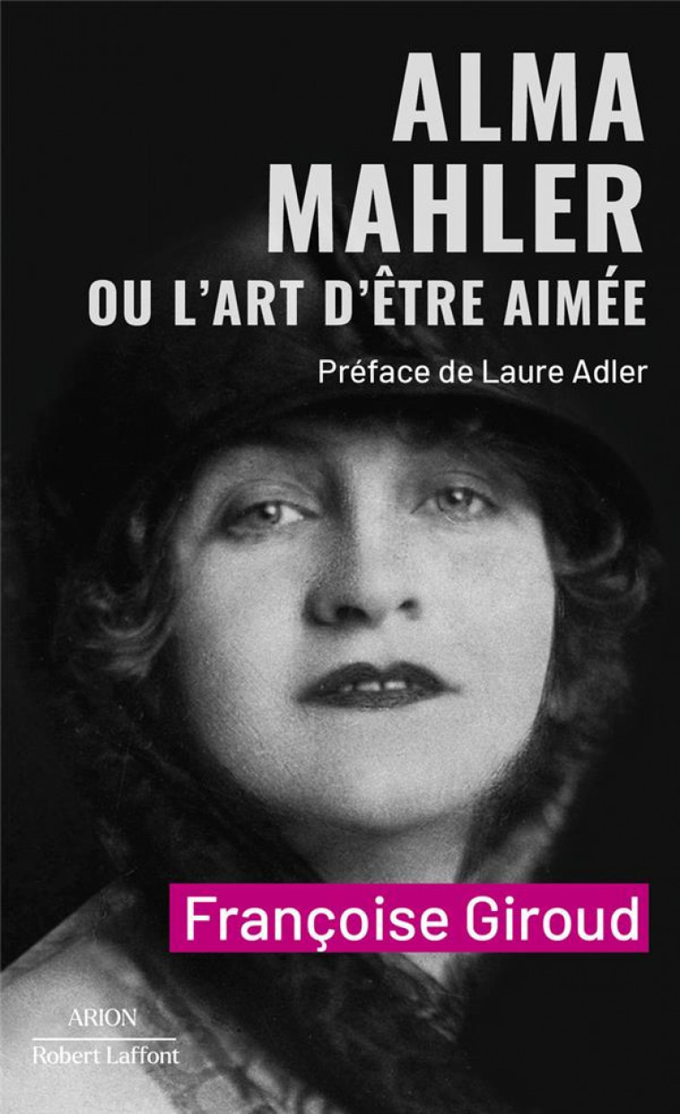 ALMA MAHLER OU L-ART D-ETRE AIMEE - GIROUD/ADLER - ROBERT LAFFONT