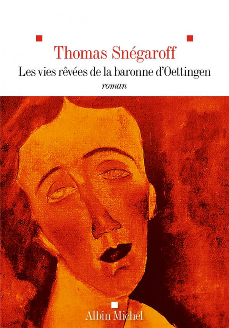 LES VIES REVEES DE LA BARONNE D-OETTINGEN - SNEGAROFF THOMAS - ALBIN MICHEL