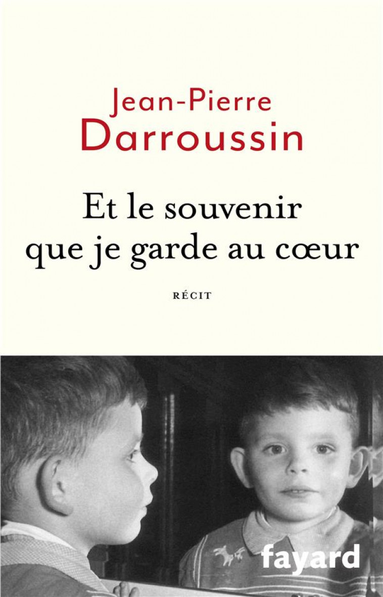 ET LE SOUVENIR QUE JE GARDE AU COEUR - DARROUSSIN J-P. - Fayard