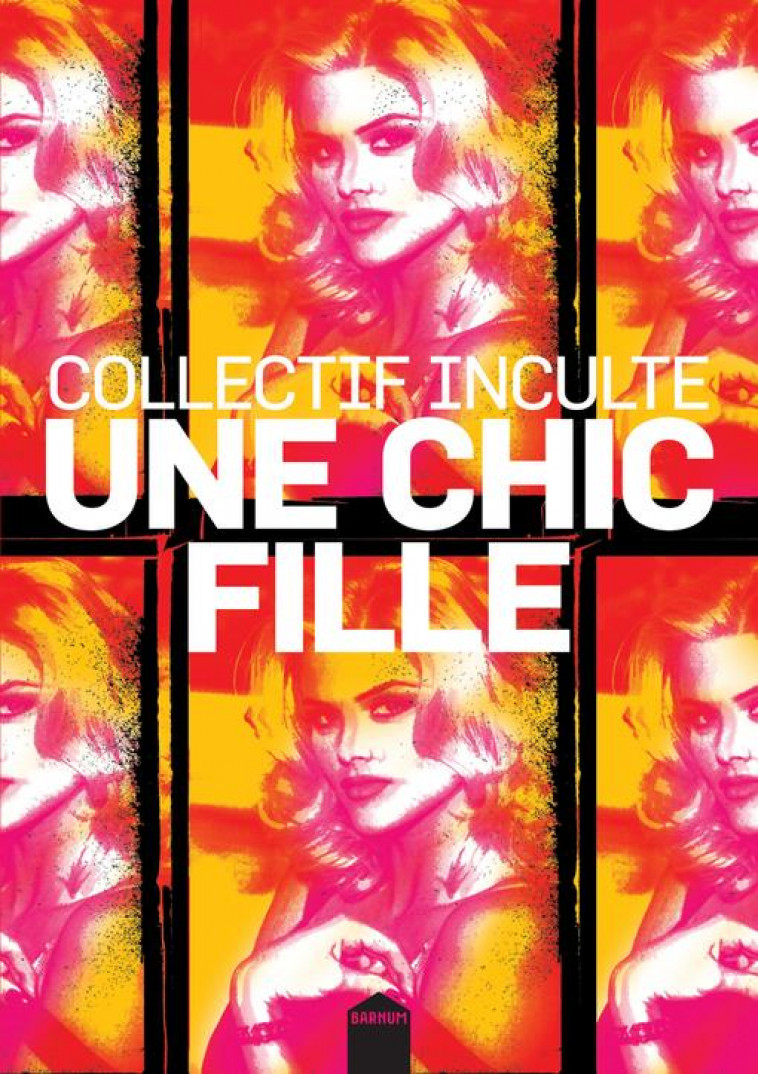 UNE CHIC FILLE - COLLECTIF INCULTE - INCULTE