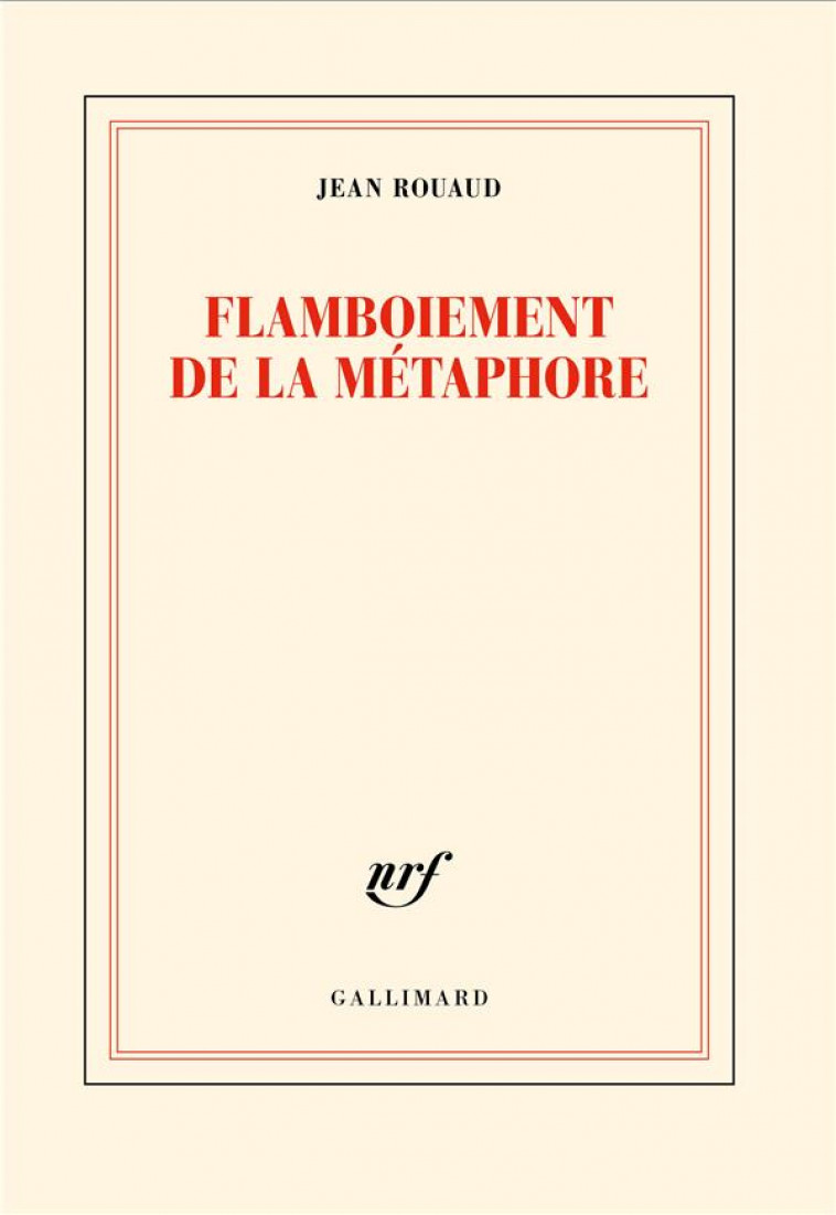 FLAMBOIEMENT DE LA METAPHORE - ROUAUD JEAN - GALLIMARD