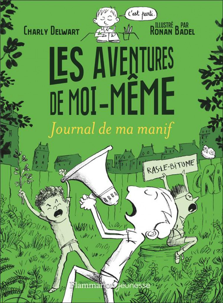 LES AVENTURES DE MOI-MEME - JOURNAL DE MA MANIF - DELWART/BADEL - FLAMMARION