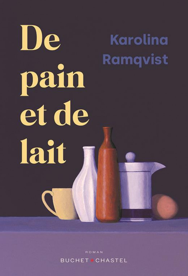 DE PAIN ET DE LAIT - RAMQVIST KAROLINA - BUCHET CHASTEL