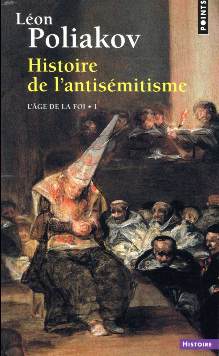 HISTOIRE DE L-ANTISEMITISME  ((REEDITION)) - L-AGE DE LA FOI - POLIAKOV LEON - POINTS