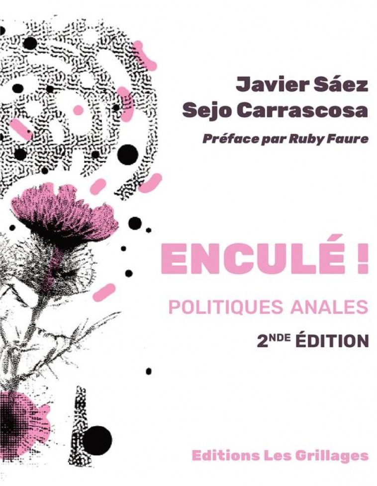 ENCULE ! - POLITIQUES ANALES - SAEZ/CARRASCOSA - LES GRILLAGES