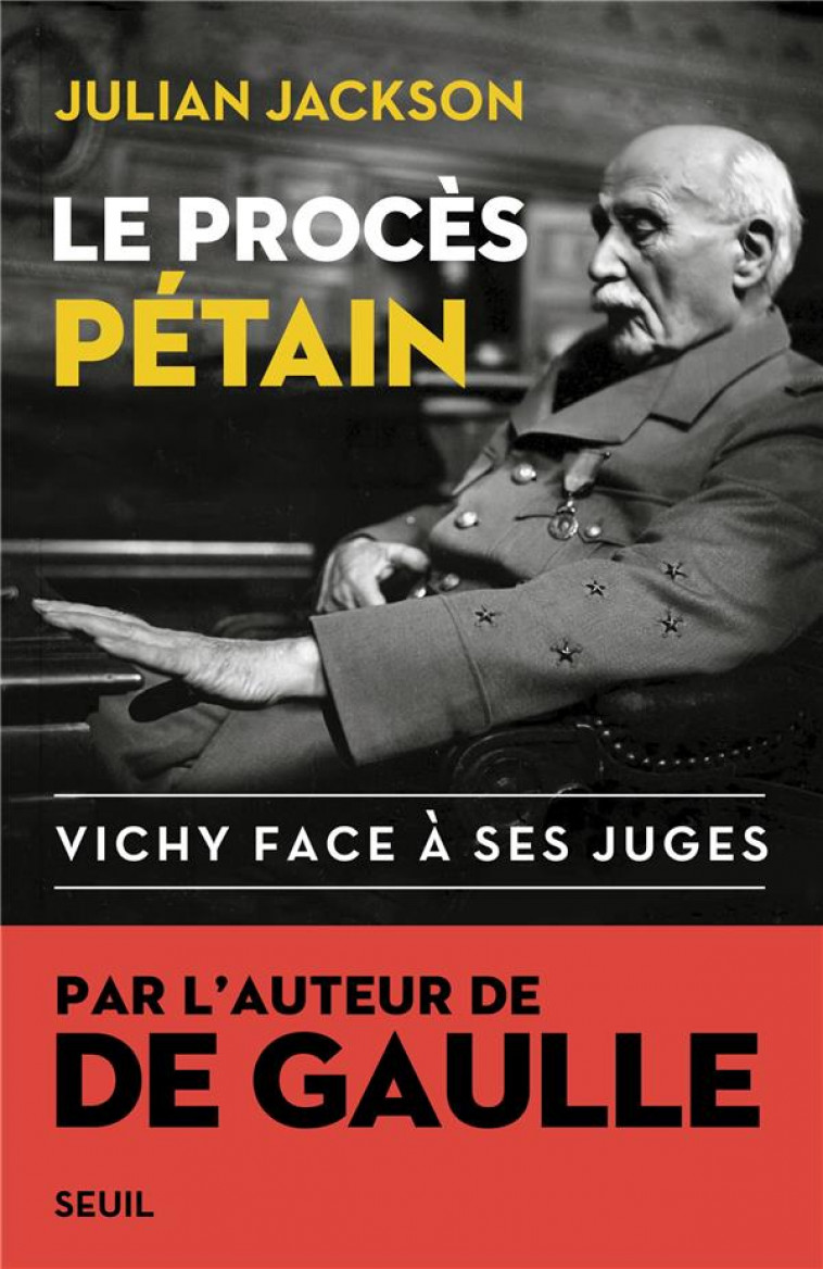 LE PROCES PETAIN. VICHY FACE A SES JUGES - JACKSON - SEUIL