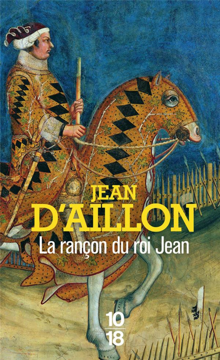 LA RANCON DU ROI JEAN - RECITS DU TEMPS DE CHARLES V - AILLON - 10 X 18