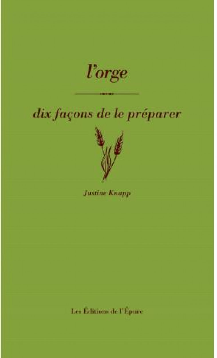 L-ORGE, DIX FACONS DE LE PREPARER - ILLUSTRATIONS, NOIR ET BLANC - KNAPP - EPURE