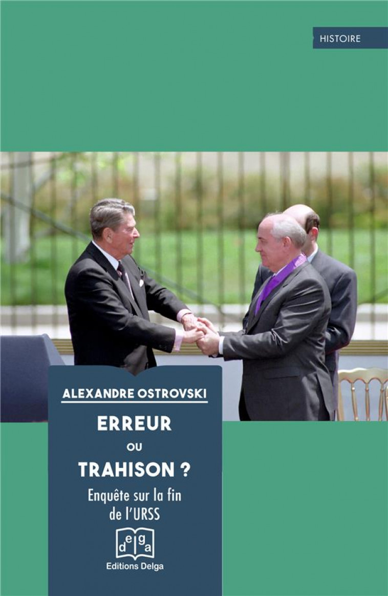 ERREUR OU TRAHISON ? - ENQUETE SUR LA FIN DE L-URSS - OSTROVSKI ALEXANDRE - DELGA