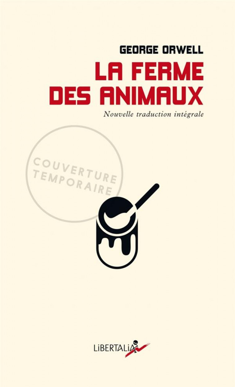 LA FERME DES ANIMAUX - ORWELL GEORGE - LIBERTALIA