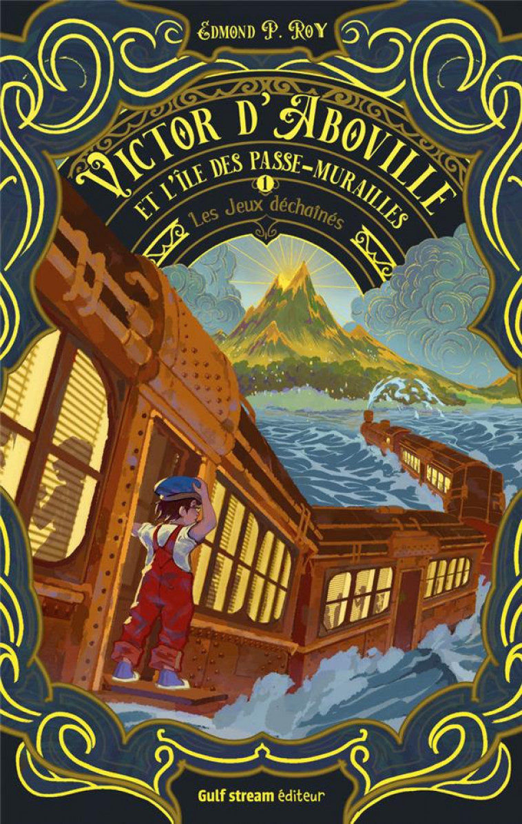 VICTOR D-ABOVILLE ET L-ILE DES PASSE-MURAILLES - TOME 1 LES JEUX DECHAINES - ROY - GULF STREAM