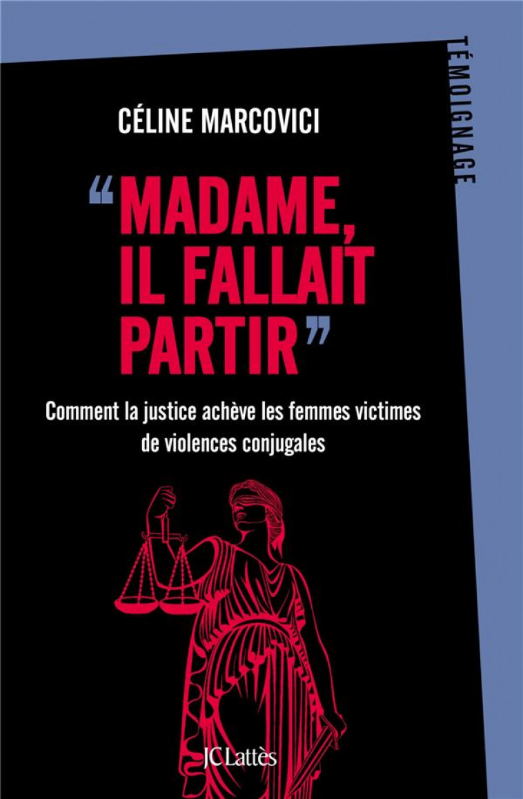 MADAME, IL FALLAIT PARTIR - COMMENT LA JUSTICE ACHEVE LES FEMMES VICTIMES DE VIOLENCES CONJUGALES - MARCOVICI CELINE - CERF