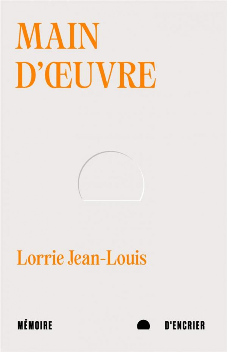 MAIN D-OEUVRE - LORRIE JEAN-LOUIS - MEMOIRE ENCRIER