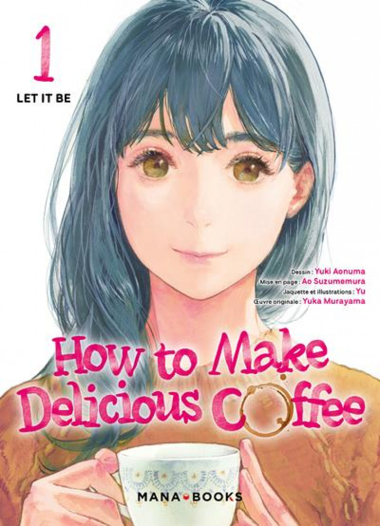 HOW TO MAKE DELICIOUS COFFEE T01 - AONUMA/MURAYAMA/YU - MANA BOOKS