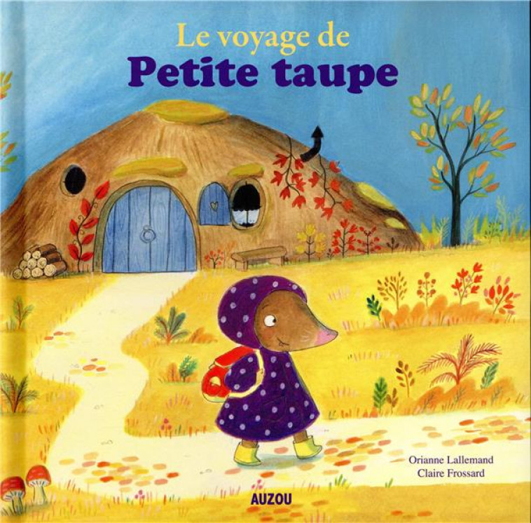 LE VOYAGE DE PETITE TAUPE - LALLEMAND, ORIANNE  - PHILIPPE AUZOU