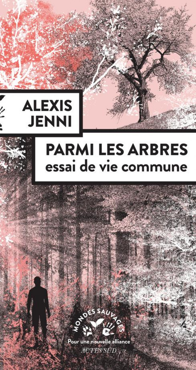 PARMI LES ARBRES, ESSAI DE VIE COMMUNE - JENNI - ACTES SUD