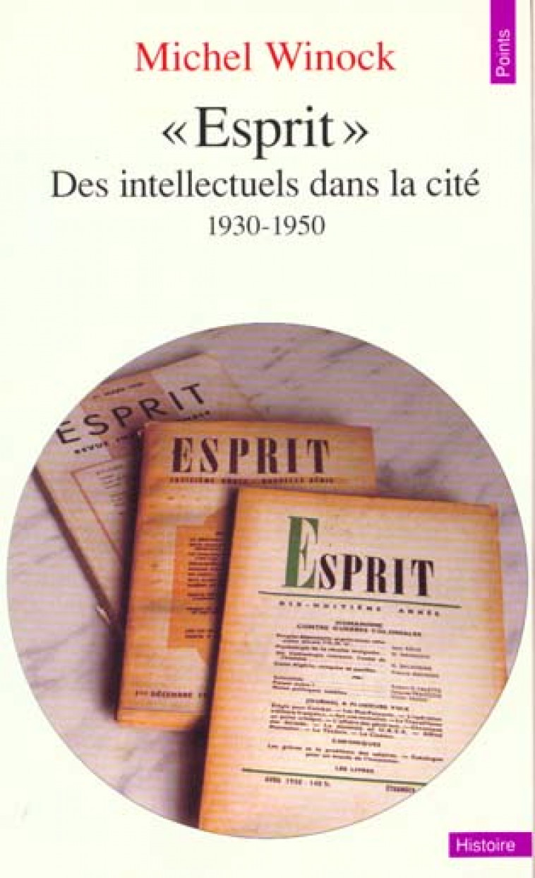 ESPRIT. DES INTELLECTUELS DANS LA CITE (1930-1950) - WINOCK MICHEL - SEUIL