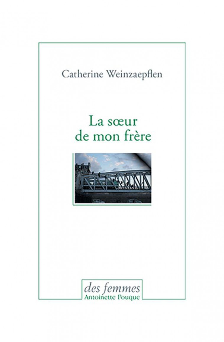 LA SOEUR DE MON FRERE - WEINZAEPFLEN C. - Des femmes-Antoinette Fouque