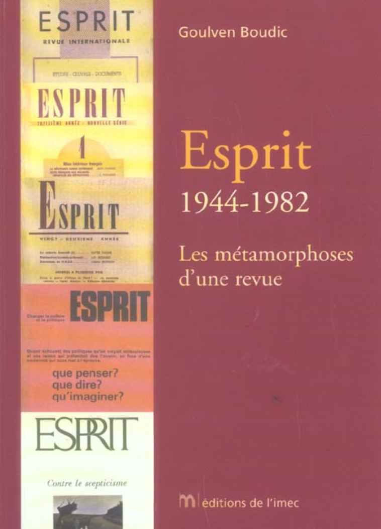 ESPRIT : 1944-1982 - LES METAMORPHOSES D-UNE REVUE - BOUDIC GOULVEN - IMEC