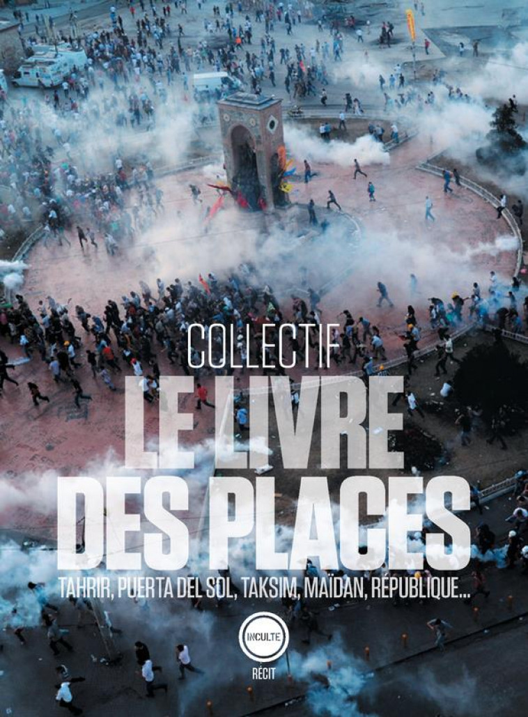 LE LIVRE DES PLACES - COLLECTIF INCULTE - INCULTE