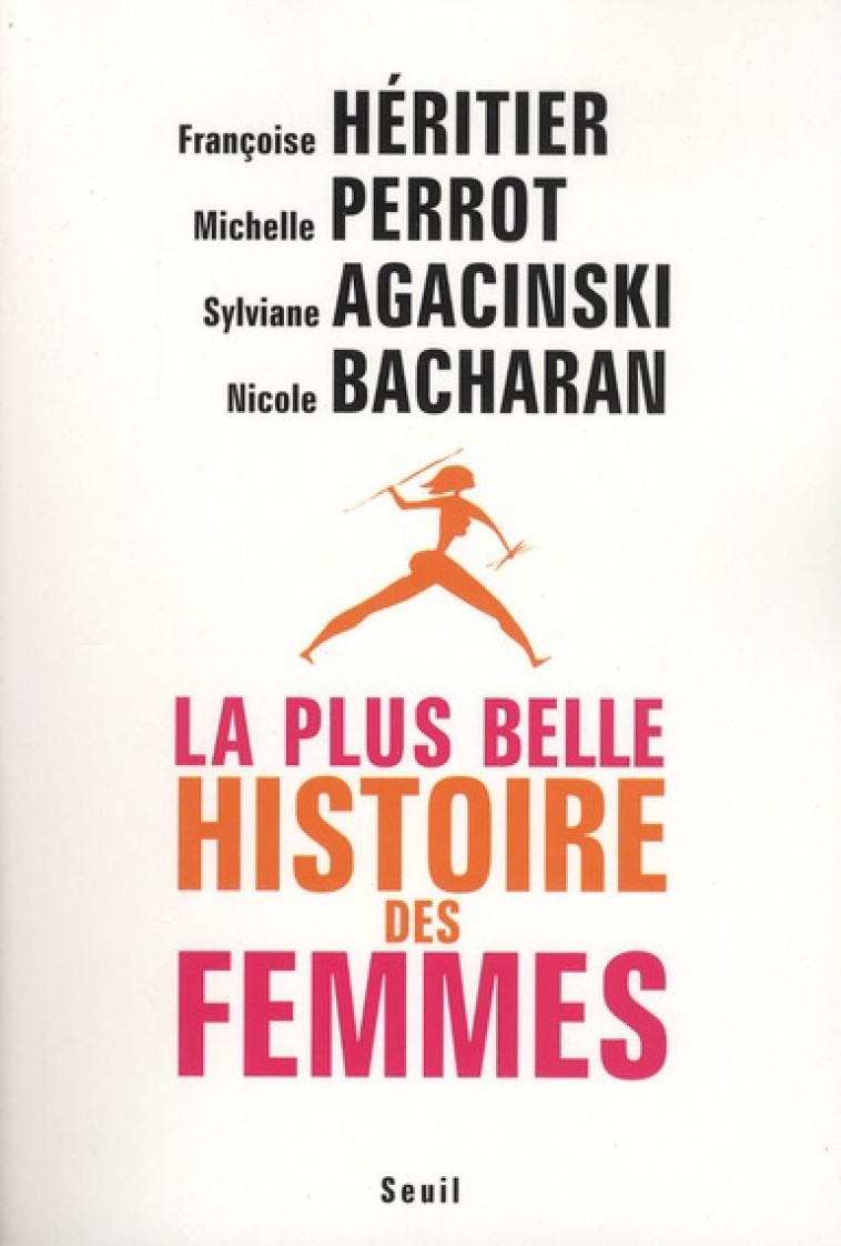 LA PLUS BELLE HISTOIRE DES FEMMES - AGACINSKI SYLVIANE - SEUIL