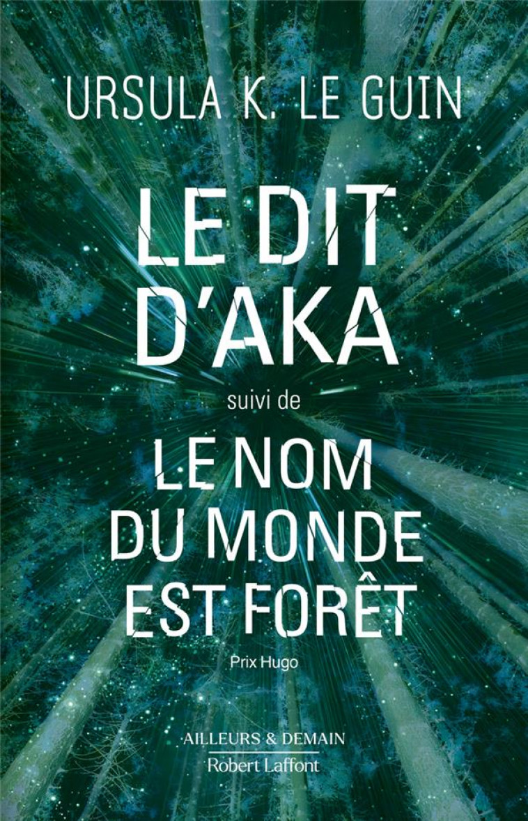 LE DIT D-AKA SUIVI DE LE NOM DU MONDE EST FORET - LE GUIN - ROBERT LAFFONT