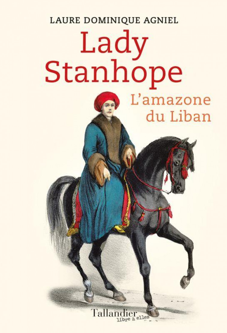 LADY STANHOPE - L-AMAZONE DU LIBAN - AGNIEL - TALLANDIER