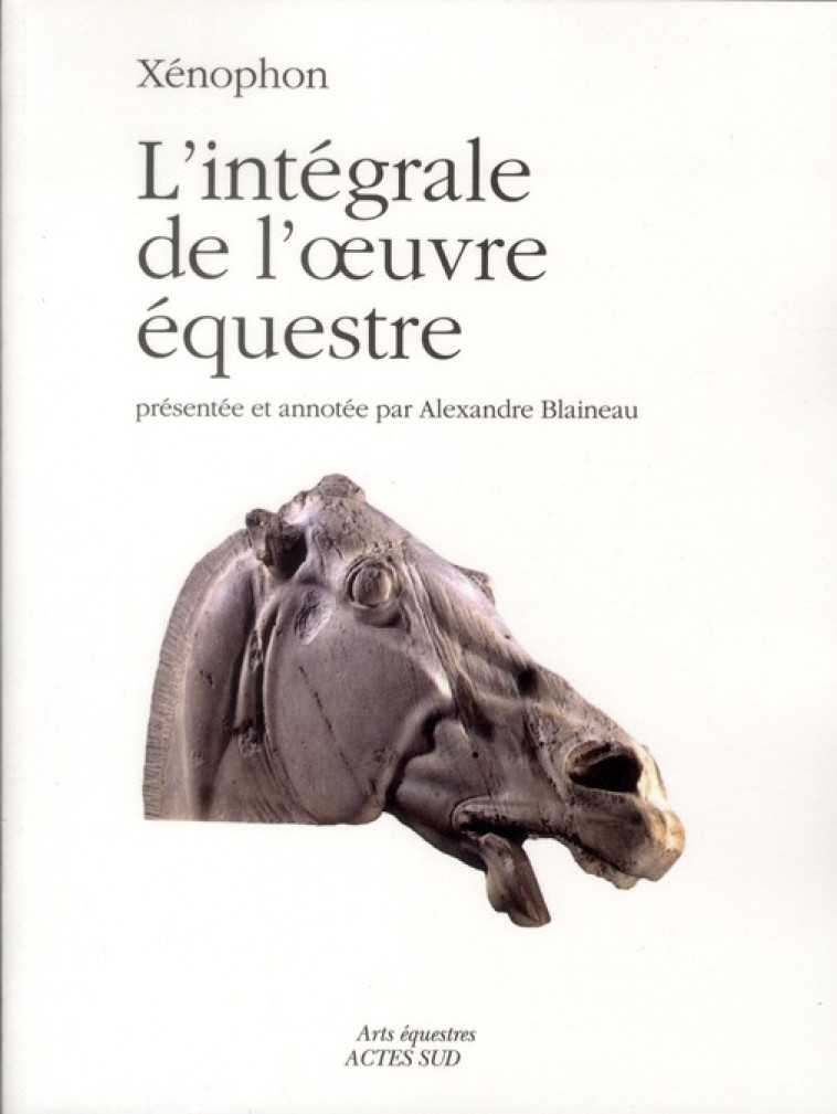 XENOPHON  -  L'INTEGRALE DE L'OEUVRE EQUESTRE - BLAINEAU, ALEXANDRE - ACTES SUD