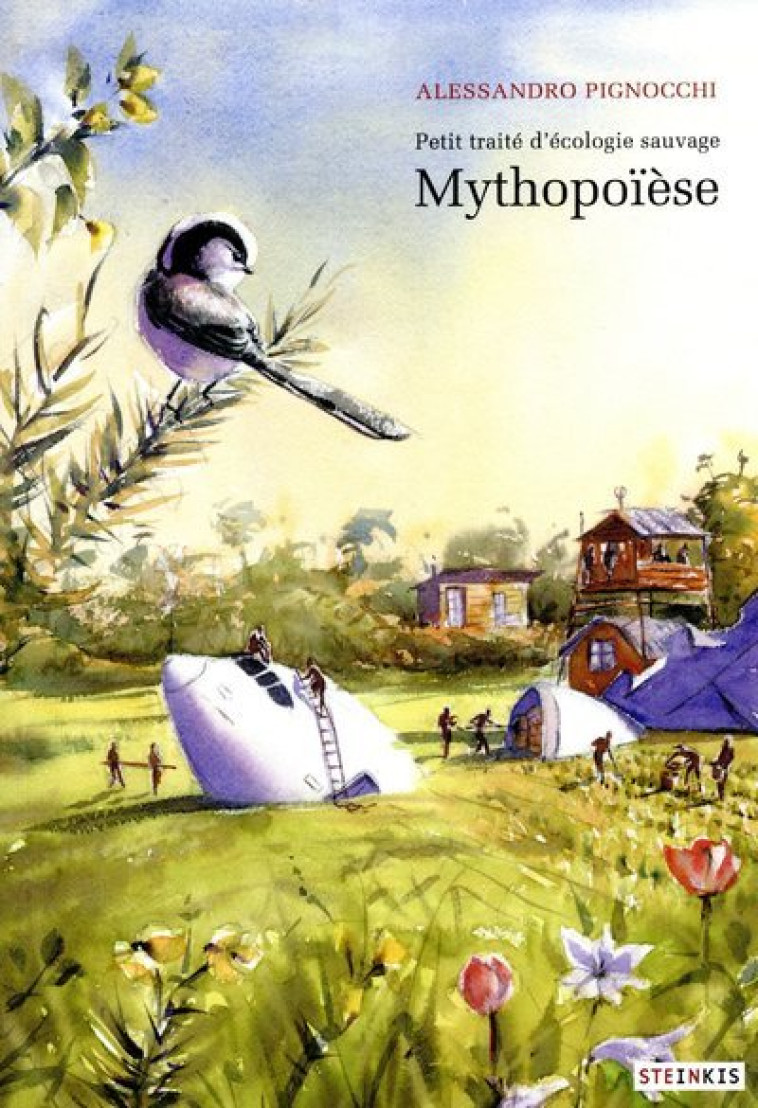 MYTHOPOIESE - PETIT TRAITE D-ECOLOGIE SAUVAGE 3 - VOL03 - Alessandro Pignocchi - STEINKIS