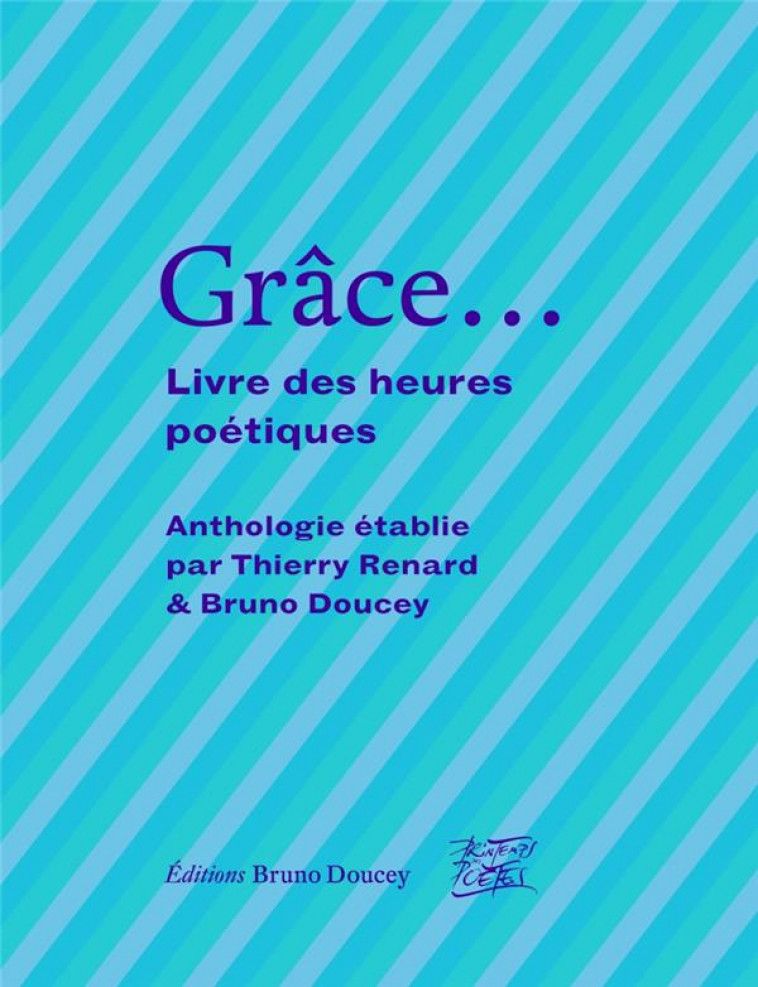 GRACE...- LIVRE DES HEURES POETIQUES - DOUCEY/RENARD - BRUNO DOUCEY