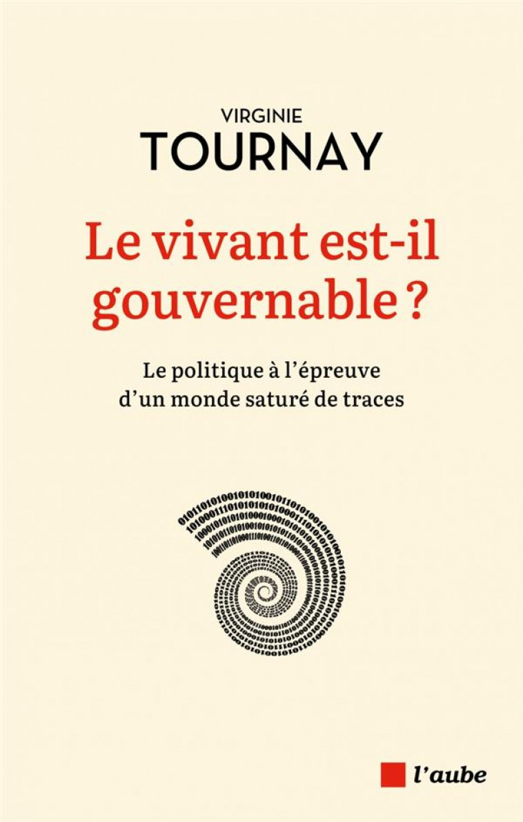 LE VIVANT EST-IL GOUVERNABLE ? - LE POLITIQUE A L-EPREUVE D- - TOURNAY - AUBE NOUVELLE