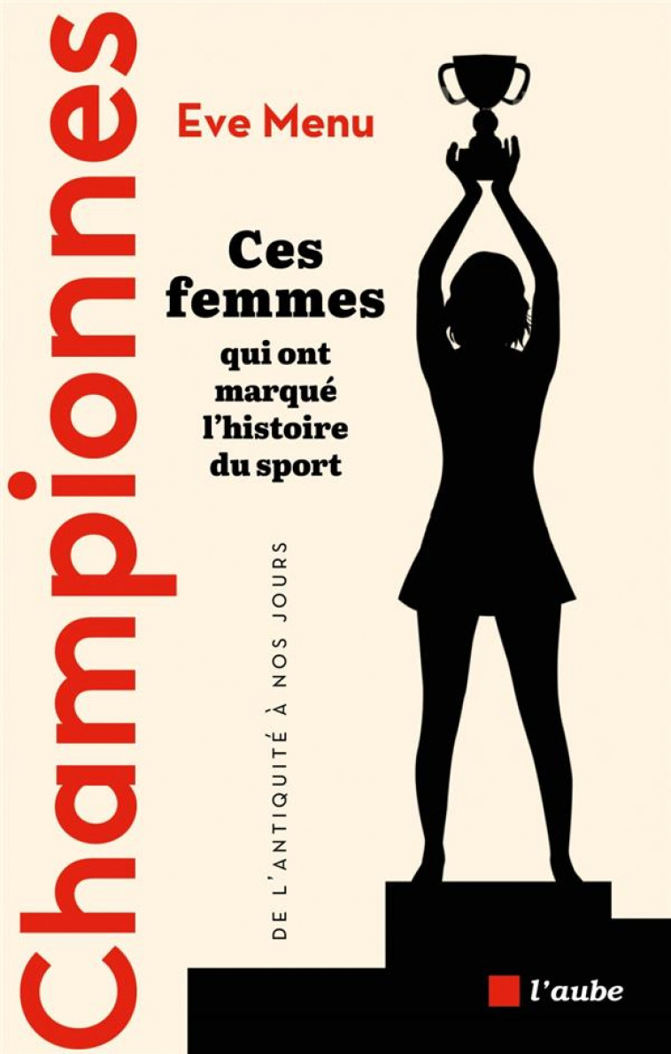 CHAMPIONNES - CES FEMMES QUI ONT MARQUE L-HISTOIRE DU SPORT, - MENU - AUBE NOUVELLE