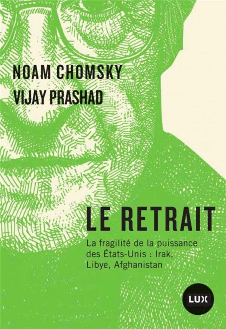 LE RETRAIT - LA FRAGILITE DE LA PUISSANCE DES ETATS-UNIS : I - CHOMSKY/PRASHAD - LUX CANADA