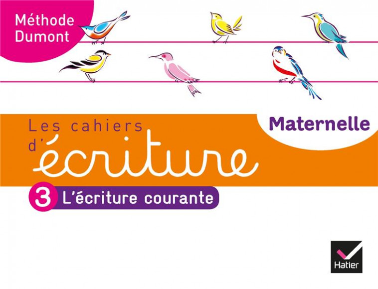 LES CAHIERS D'ECRITURE T.3 : L'ECRITURE COURANTE  -  MATERNELLE, MS, GS (EDITION 2020) - DUMONT, DANIELE - HATIER SCOLAIRE