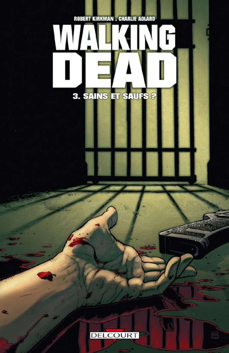 WALKING DEAD TOME 3 : SAINS ET SAUFS ? - KIRKMAN-R+ADLARD-C - DELCOURT