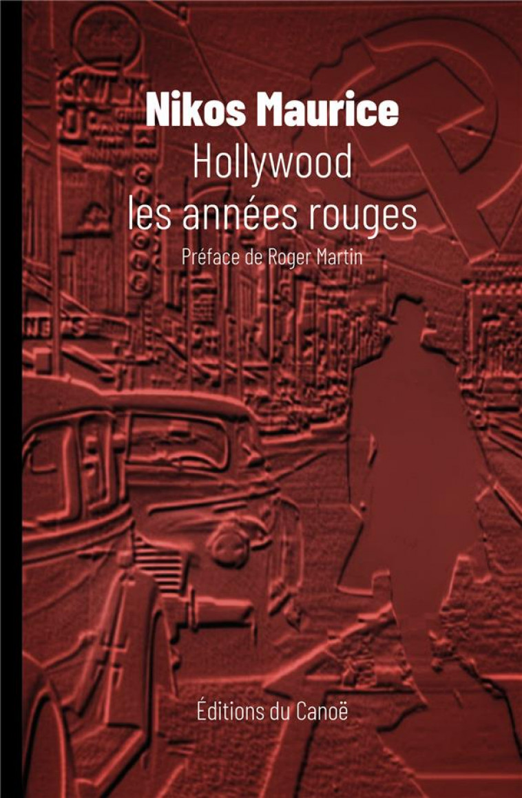 HOLLYWOOD, ANNEES ROUGES - NIKOS MAURICE - DU LUMIGNON