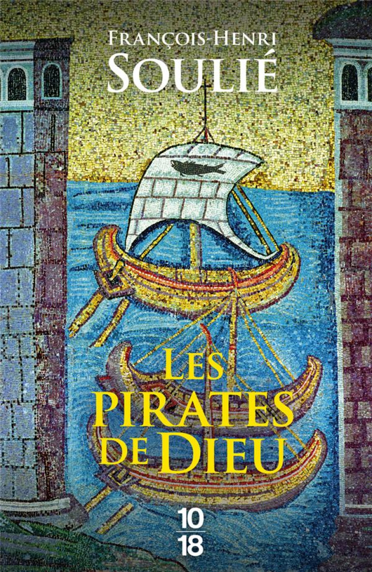 LES PIRATES DE DIEU - SOULIE F-H. - 10 X 18