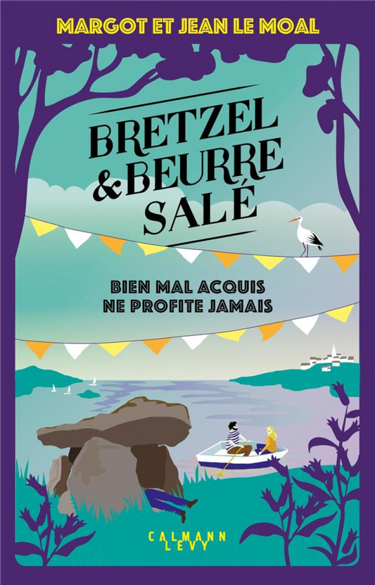 BRETZEL ET BEURRE SALE TOME 5 : BIEN MAL ACQUIS NE PROFITE JAMAIS - LE MOAL - CALMANN-LEVY