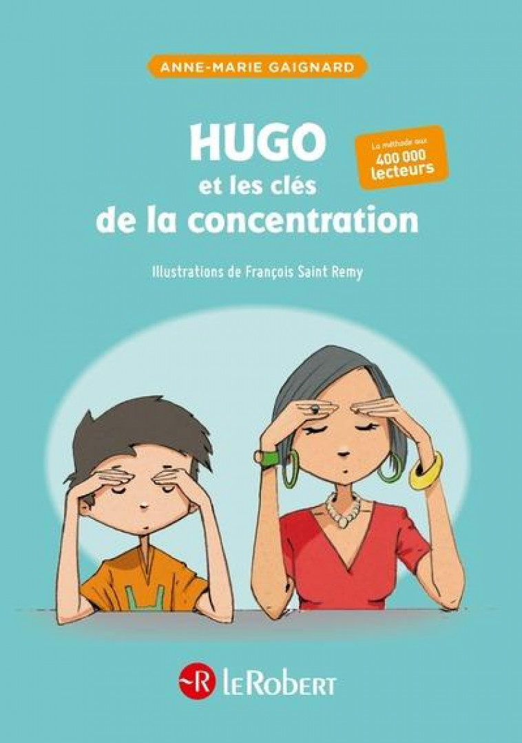 HUGO ET LES CLES DE LA CONCENTRATION - GAIGNARD/SAINT REMY - LE ROBERT